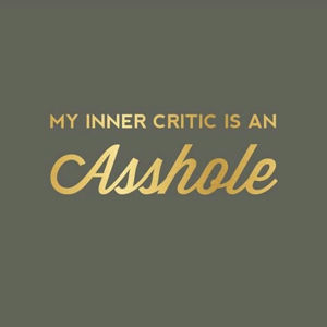 Episode 3: F*ck Your Inner Critic!